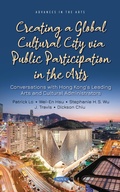 Cover: Creating a Global Cultural City via Public Participation in the Arts: Conversations with Hong Kong's Leading Arts and Cultural Administrators - Nova Science Publishers Inc