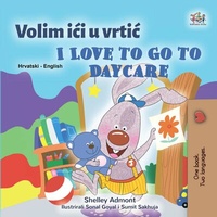 Abbildung von: Volim ici u vrtic I Love to Go to Daycare (Croatian English Bilingual Collection) - Croatian English Bilingual Collection