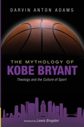 Cover: The Mythology of Kobe Bryant - Wipf & Stock Publishers