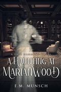 Cover: A Haunting at Marianwood - Mystery and Horror, LLC