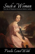 Cover: Such a woman - The Life of Madame Octavia Walton LeVert - Paula Webb