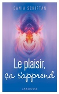 Cover: Le plaisir, &ccedil;a s'apprend - Larousse