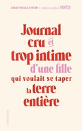 Cover: Journal cru et trop intime d'une fille qui voulait se taper la terre enti&egrave;re - Larousse