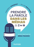 Cover: Prendre la parole dans les m&eacute;dias - Dunod