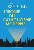 Cover: L'ironie du catholicisme moderne - Descl&eacute;e de Brouwer