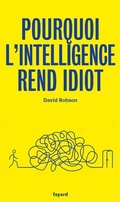 Cover: Pourquoi l'intelligence rend idiot - Fayard