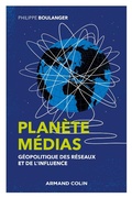 Cover: Plan&egrave;te m&eacute;dias - 2e &eacute;d. - G&eacute;opolitique des r&eacute;seaux et de l'influence - Armand Colin