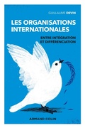 Cover: Les organisations internationales - 3e &eacute;d. - Entre int&eacute;gration et diff&eacute;renciation - Armand Colin