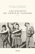 Cover: Les enfants du Ch&acirc;teau-Vaissier (1914-1967) - Fayard