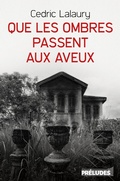 Cover: Que les ombres passent aux aveux - Pr&eacute;ludes
