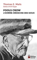Cover: Fools Crow, l'homme-m&eacute;decine des Sioux - Editions Du Rocher
