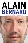 Cover: Alain Bernard : Mon destin olympique - Talent Sport