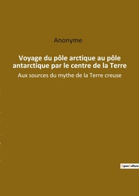 Abbildung von: Voyage du pole arctique au pole antarctique par le centre de la Terre - Culturea