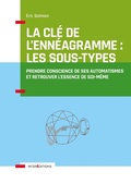 Cover: La Cl&eacute; de l'Enn&eacute;agramme : les Sous-types - 3e &eacute;d. - Intereditions