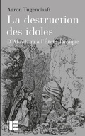 Cover: La destruction des idoles - Labor Et Fides