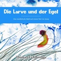 Cover: Die Larve und der Egel - epubli