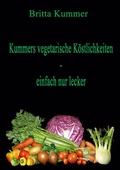 Cover: Kummers vegetarische K&ouml;stlichkeiten - einfach nur lecker - Books on Demand