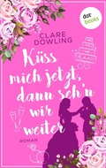 Cover: K&uuml;ss mich jetzt, dann seh'n wir weiter - dotbooks
