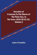Cover: Narrative of a Journey to the Shores of the Polar Sea, in the Years 1819-20-21-22, Volume 2 - ALPHA EDITION