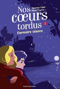 Cover: Nos coeurs tordus, Tome 03 - Bayard Jeunesse
