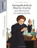 Cover: L'incroyable destin de Marie Curie, qui d&eacute;couvrit la radioactivit&eacute; - Bayard Jeunesse