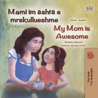 Abbildung von: Mami im është e mrekullueshme My Mom is Awesome (Albanian English Bilingual Collection) - Albanian English Bilingual Collection