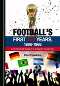 Cover: Football's First 100 Years, 1866-1966 - Cambridge Scholars Publishing