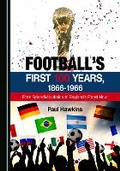 Cover: Football's First 100 Years, 1866-1966 - Cambridge Scholars Publishing