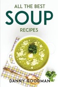 Cover: All the Best Soup Recipes - Danny Goodman
