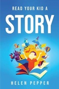Cover: Read Your Kid a Story - Helen Pepper