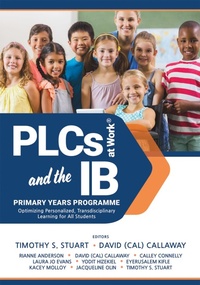 Enlarge image Cover: PLCs at Work® and the IB Primary Years Programme - Solution Tree Press