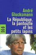 Cover: La R&eacute;publique, la pantoufle et les petits lapins - Descl&eacute;e de Brouwer