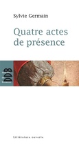 Cover: Quatre actes de pr&eacute;sence - Descl&eacute;e de Brouwer