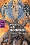 Cover: Byzance et le christianisme - Descl&eacute;e de Brouwer