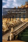 Cover: Eine Steierische Stadt Im 17. Jahrhunderte - Nabu Press