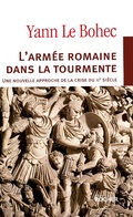 Cover: L'Armee Romaine Dans La Tourmente. Une Nouvelle Approche de la Crise Du Iiie Siecle - Editions Du Rocher