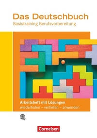 Abbildung von: Das Deutschbuch - Basistraining Berufsvorbereitung - Allgemeine Ausgabe - Cornelsen Verlag