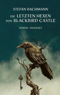 Cover: Die letzten Hexen von Blackbird Castle - Diogenes