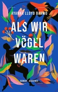 Cover: Als wir V&ouml;gel waren - Diogenes