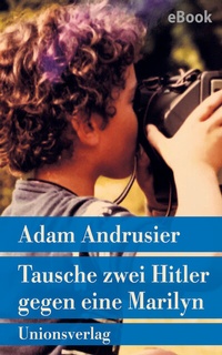 Abbildung von: Tausche zwei Hitler gegen eine Marilyn - Unionsverlag