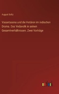 Cover: Vasantasena und die Hetaeren im indischen Drama. Das Vedavolk in seinen Gesamtverhaeltnissen. Zwei Vortraege - Outlook Verlag