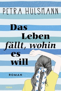 Abbildung von: Das Leben fällt, wohin es will - Lübbe