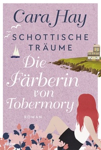 Abbildung von: Schottische Träume - Die Färberin von Tobermory - Lübbe
