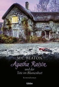 Abbildung von: Agatha Raisin und der Tote im Blumenbeet - Lübbe