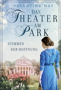 Abbildung von: Das Theater am Park - Stimmen der Hoffnung - Lübbe