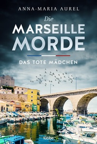 Abbildung von: Die Marseille-Morde - Das tote Mädchen - Lübbe
