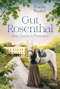 Abbildung von: Gut Rosenthal - Das Gestüt in Pommern - Lübbe