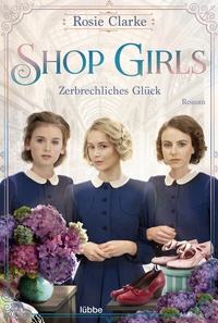Abbildung von: Shop Girls - Zerbrechliches Glück - Lübbe