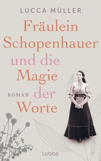 Abbildung von: Fräulein Schopenhauer und die Magie der Worte - Lübbe