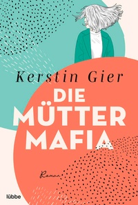Enlarge image Cover: Die Mütter-Mafia - Lübbe
